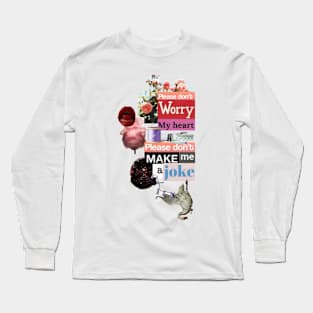 Please Don't Worry My Heart Long Sleeve T-Shirt